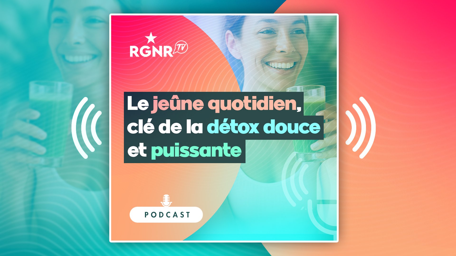 Podcast - Le jeûne quotidien, clé de la détox douce et puissante - 2/2
