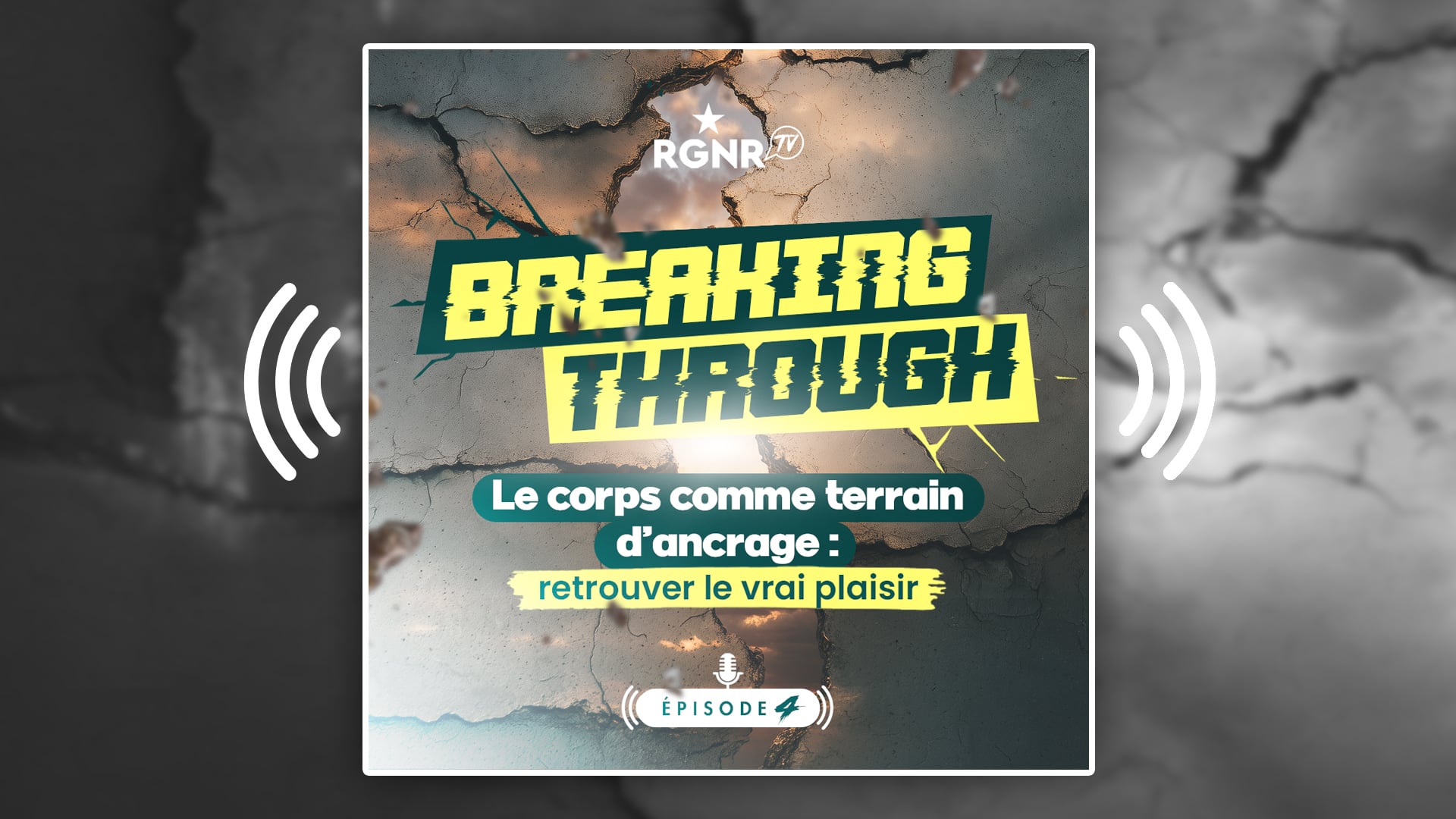 Visuel Podcast Video RGNR Podcast Breaking Throught Episode 4