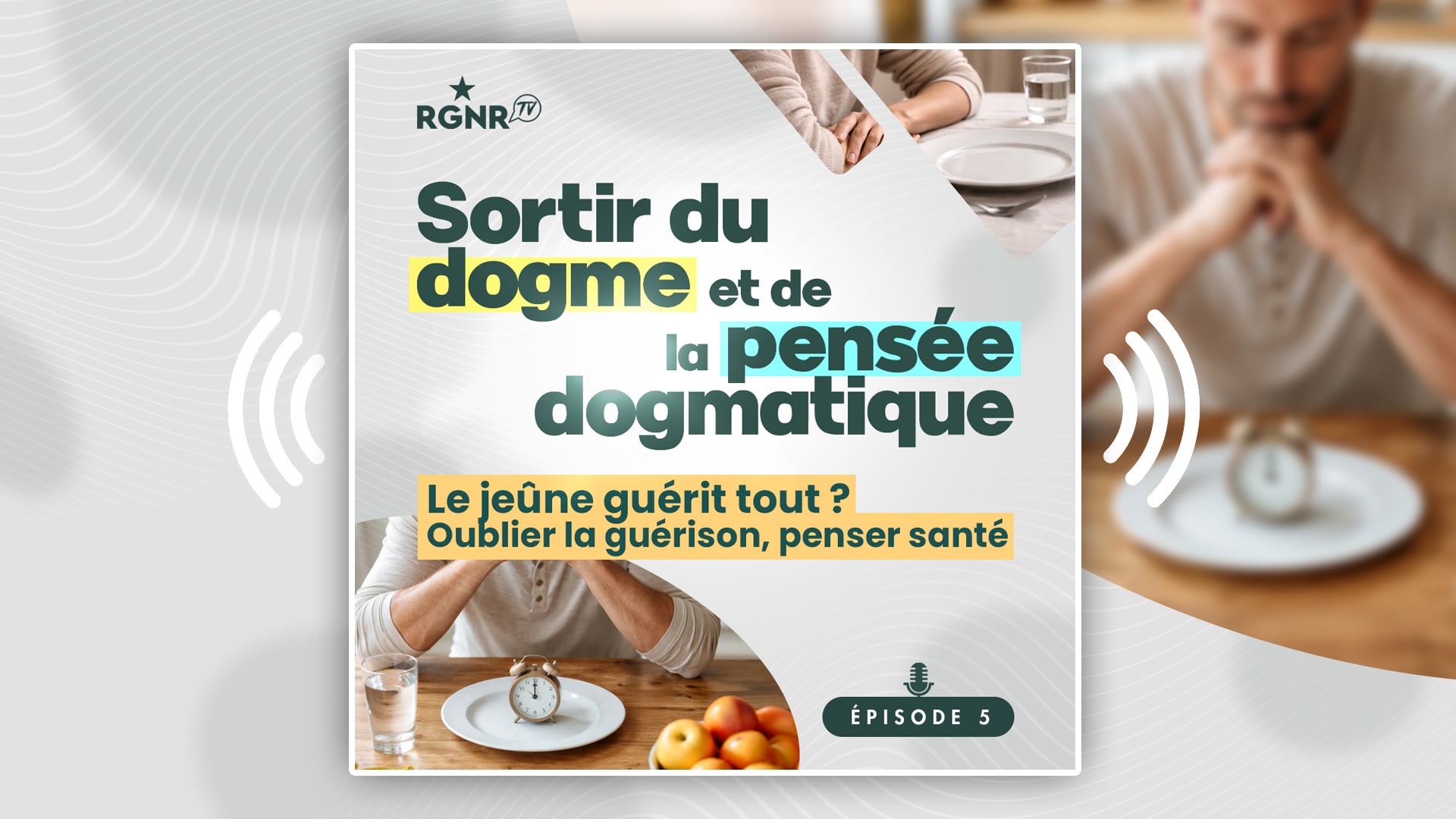 Vignette – PODCAST - Sortir de la pensée dogmatique - Épisode 5 - Le jeûne pour tout le monde... ou pas ?