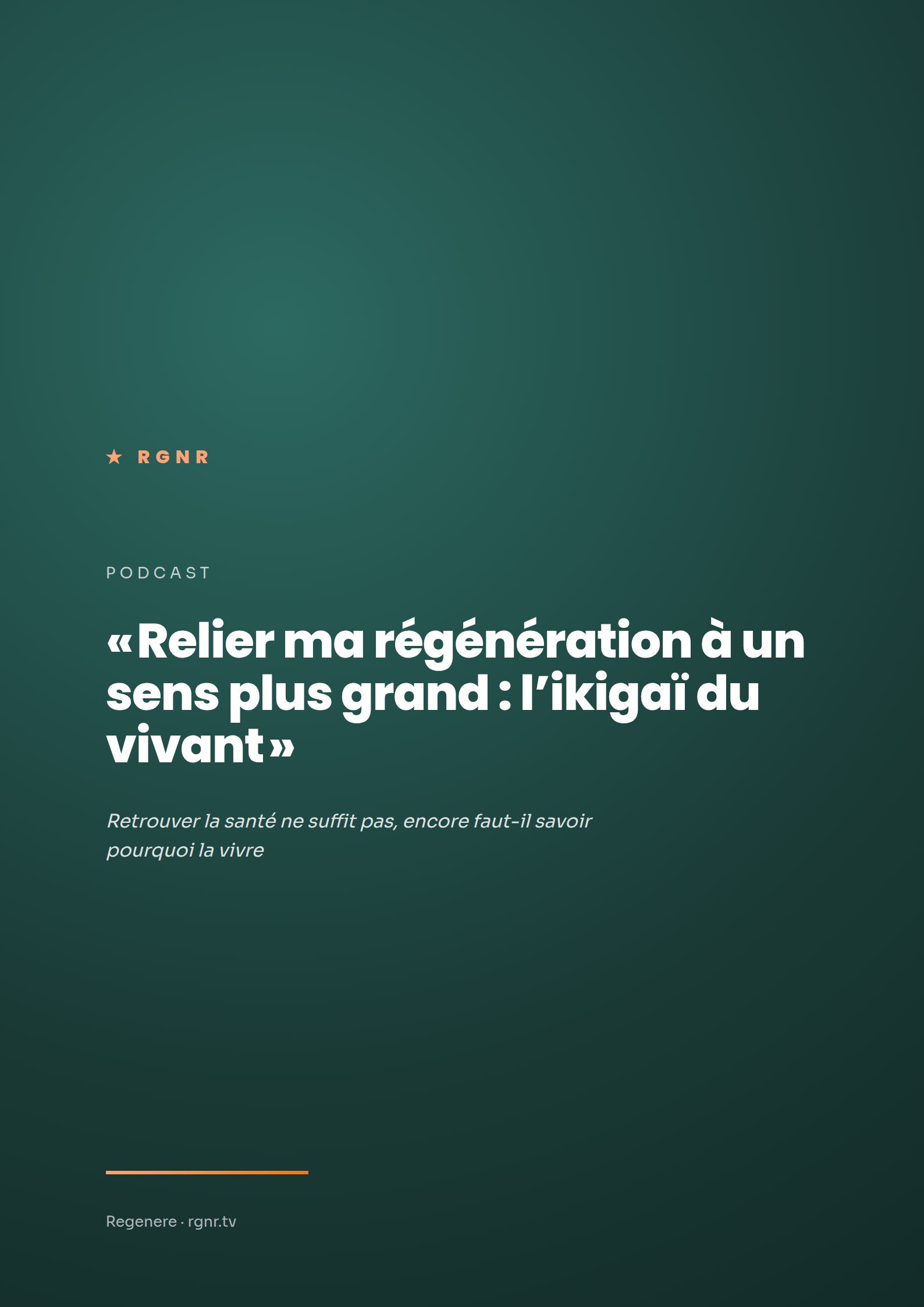 « Relier ma régénération à un sens plus grand : l’ikigaï du vivant » — PDF